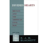 Divided Hearts: Britain and the American Civil War