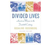 Divided Lives: American Women in the Twentieth Century