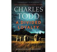 DIVIDED LOYALTY: A Novel: 22 (Inspector Ian Rutledge Mysteries, 22)