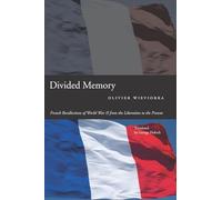 Divided Memory: French Recollections of World War II from the Liberation to the Present