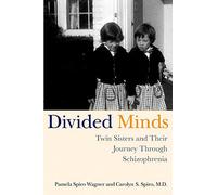 Divided Minds: Twin Sisters and Their Journey Through Schizophrenia