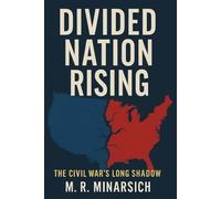 Divided Nation Rising: The Civil War's Long Shadow