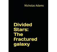 Divided Stars: The fractured galaxy: 1 (The Divine Dark)