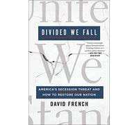 Divided We Fall – America's Secession Threat and How to Restore Our Nation