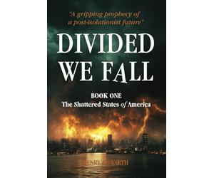 Divided We Fall - The Shattered States of America: Thrilling new dystopian political fiction. The fall of a nation. A silent revolution. A novel of survival, peaceful change and social transformation