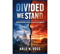 DIVIDED WE STAND: Understanding Political Polarization in America