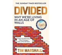 Divided: Why We're Living in an Age of Walls - from the author of the global bestseller Prisoners of Geography