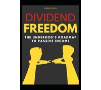 Dividend Freedom: The Underdog’s Roadmap to Passive Income