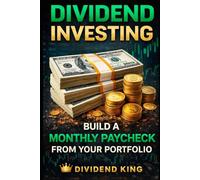 Dividend Investing: Build a Monthly Paycheck From Your Portfolio