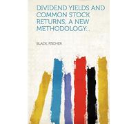 Dividend Yields and Common Stock Returns; A New Methodology...