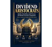 DIVIDENDARISTOCRATS: BUILD APORTFOLIO WITHPROVEN DIVIDEND-GROWTH COMPANIES: Build a portfolio around companies that have proven one thing for decades: ... Income, Dividend Growth, DRIP Investing)