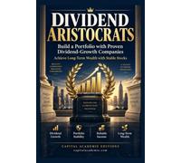 DIVIDENDARISTOCRATS: BUILD APORTFOLIO WITHPROVEN DIVIDEND-GROWTH COMPANIES: Build a portfolio around companies that have proven one thing for decades: ... Income, Dividend Growth, DRIP Investing)