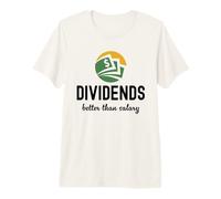 Dividends Better Than Salary Dividend Investor Passive Premium T-Shirt