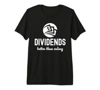Dividends Better Than Salary Dividend Investor Passive Premium T-Shirt