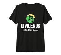 Dividends Better Than Salary Dividend Investor Passive Premium T-Shirt