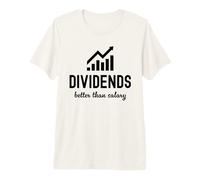 Dividends Better Than Salary Dividend Investor Passive Premium T-Shirt
