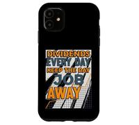Dividends Every Day Keep The Day Job Away Dividend Investor Case for iPhone 11