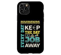 Dividends Every Day Keep The Day Job Away Dividend Investor Case for iPhone 11 Pro