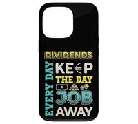 Dividends Every Day Keep The Day Job Away Dividend Investor Case for iPhone 13 Pro
