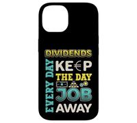 Dividends Every Day Keep The Day Job Away Dividend Investor Case for iPhone 14