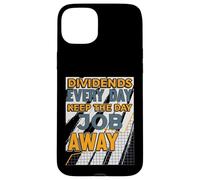 Dividends Every Day Keep The Day Job Away Dividend Investor Case for iPhone 15 Plus