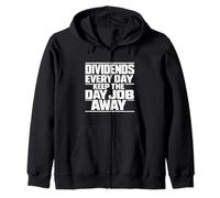 Dividends Every Day Keep The Day Job Away Funny Investor Zip Hoodie