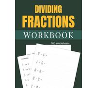 Dividing Fractions Workbook 100 Worksheets: Learn how to divide Fractions with 100 worksheets to practice on. Answer key included