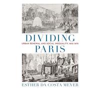 Dividing Paris: Urban Renewal and Social Inequality, 1852-1870