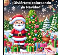 ¡Diviértete coloreando la Navidad!: Un libro para colorear para niños de 3 a 5 años