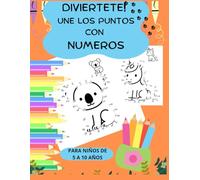 Diviértete!Une los Puntos con Números: Para niños de 5 a 10 AÑOS
