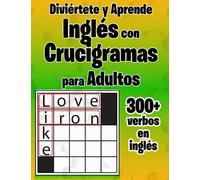 Diviértete y Aprende Inglés con Crucigramas para Adultos: Pasa tiempo para adultos para aprender los verbos en inglés con crucigramas, crossword y pasarla bien.