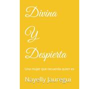 Divina y Despierta: Una mujer que recuerda quien es