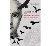 Divination and Human Nature - A Cognitive History of Intuition in Classical Antiquity