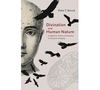 Divination and Human Nature: A Cognitive History of Intuition in Classical Antiquity