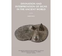 Divination and Interpretation of Signs in the Ancient World: 6 (ORIENTAL INSTITUTE SEMINARS)