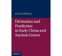 Divination and Prediction in Early China and Ancient Greece