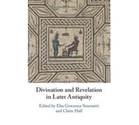 Divination and Revelation in Later Antiquity