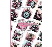 Divination avec le Petit Lenormand: Méthode - Tirages - Guide d’interprétation