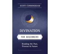 Divination for Beginners: Reading the Past, Present & Future (Llewellyn's For Beginners)
