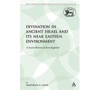 Divination in Ancient Israel and its Near Eastern Environment: A Socio-Historical Investigation: 142 (The Library of Hebrew Bible/Old Testament Studies)