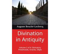 Divination in Antiquity: Volume 2 of 4: Divinatory Priesthoods, Oracles, Sibyls