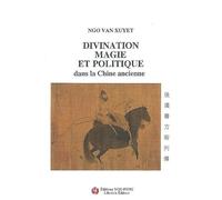 DIVINATION, MAGIE ET POLITIQUE DANS LA CHINE ANCIENNE: Essai suivi de la traduction des "biographies des Magiciens" tirées de l'"Histoire des Hanpostérieurs"