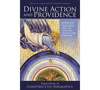 Divine Action and Providence: Explorations in Constructive Dogmatics (Los Angeles Theology Conference Series)