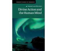 Divine Action and the Human Mind: 14 (Current Issues in Theology, Series Number 14)