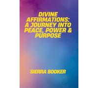 Divine Affirmations: A Journey into Peace, Power & Purpose