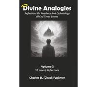 Divine Analogies Volume 3: Reflections On Prophecy And Eschatology