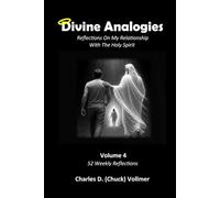 Divine Analogies Volume 4: Reflections On My Relationship With The Holy Spirit