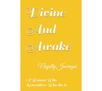 DIVINE AND AWAKE: A Women Who Remembers Who She Is