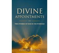 Divine Appointments: True Stories of God in the Everyday