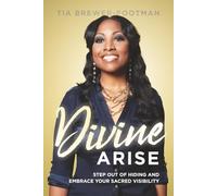 Divine Arise: Step Out of Hiding and Embrace Your Sacred Visibility